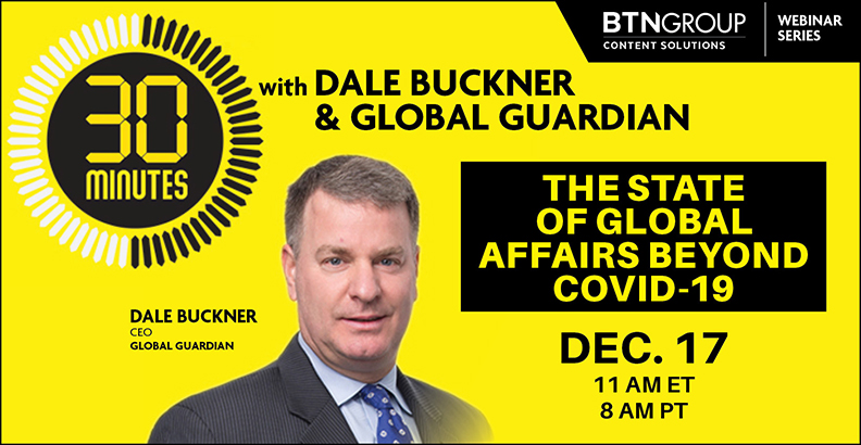 30 Minutes with Dale Buckner & Global Guardian | The State of Global Affairs Beyond COVID-19 | December 17