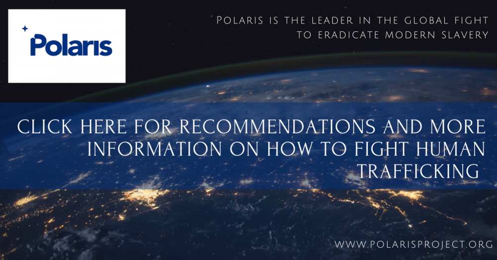 Polaris - Click Here for Recommendations & More Information on How to Fight Human Trafficking